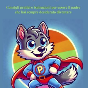 Come diventare un SuperPapà
